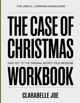 Paperback The Useful Learning Knowledge The Case For Christmas: Easy Key to the Original Book's True Message Book