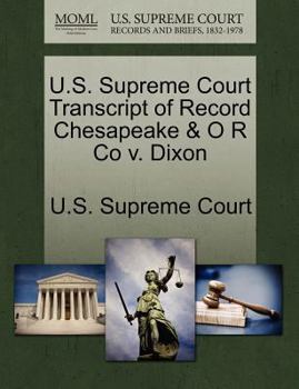 Paperback U.S. Supreme Court Transcript of Record Chesapeake & O R Co V. Dixon Book