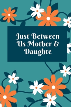 Paperback just between us mother & daughter: 120 pages notebook with matte cover .best gift Book