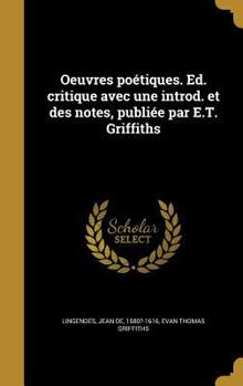 Hardcover Oeuvres poétiques. Ed. critique avec une introd. et des notes, publiée par E.T. Griffiths [French] Book