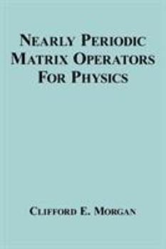 Paperback Nearly Periodic Matrix Operators For Physics Book