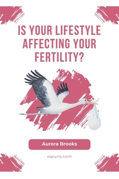 Paperback Is Your Lifestyle Affecting Your Fertility? Book