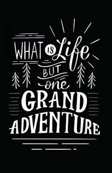 Paperback What Is Life But One Grand Adventure Book