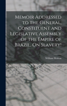 Hardcover Memoir Addressed to the General, Constituent and Legislative Assembly of the Empire of Brazil, On Slavery! [Portuguese] Book