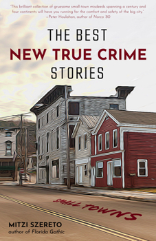 Paperback The Best New True Crime Stories: Small Towns: (True Crime Gift) Book