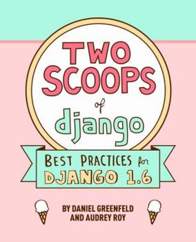 Paperback Two Scoops of Django: Best Practices for Django 1.6 Book