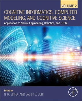 Paperback Cognitive Informatics, Computer Modelling, and Cognitive Science: Volume 2: Application to Neural Engineering, Robotics, and Stem Book