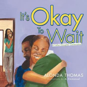Paperback It's Okay To Wait: A Father/Daughter Conversation Book