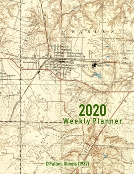 2020 Weekly Planner: O'Fallon, Illinois (1937): Vintage Topo Map Cover