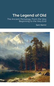 Hardcover The Legend of Old: The Ancient Pentalogy, From the Very Beginning to the Very End Book
