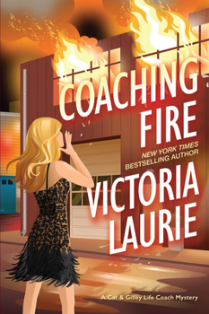 Coaching Fire - Book #5 of the Life Coach Mystery