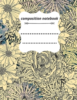 Composition notebook:  8.5 x 11, 120 pages : flower Style: (School Notebooks)