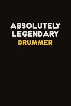 Absolutely Legendary Drummer: Career journal, notebook and writing journal for encouraging men, women and kids. A framework for building your career.