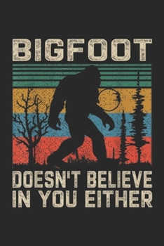 Paperback Bigfoot doesn't believe in you either: Vintage Sasquatch Bigfoot doesn't believe in you either Journal/Notebook Blank Lined Ruled 6x9 100 Pages Book