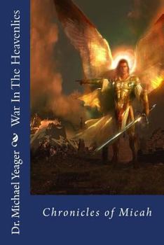 Paperback War In The Heavenlies (Chronicles of Micah): Spiritual warfare! Book
