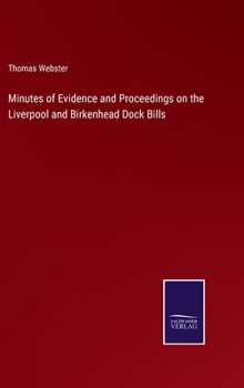 Hardcover Minutes of Evidence and Proceedings on the Liverpool and Birkenhead Dock Bills Book