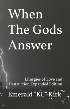 Paperback When The Gods Answer: Liturgies of Love and Destruction Expanded Edition Book