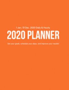 Daily & Hourly 2020 Planner: Orange Hourly Appointment Diary Agenda Organizer for Work with Notes & To Do List (1 Jan / 31 Dec - 8.5x11")