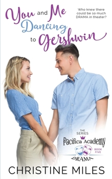 You and Me Dancing to Gershwin - Book #4 of the Pacifica Academy Drama