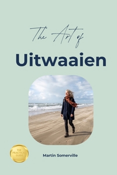Paperback The Art of Uitwaaien: The Practical Guide. Book