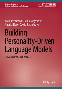 Hardcover Building Personality-Driven Language Models: How Neurotic Is ChatGPT Book