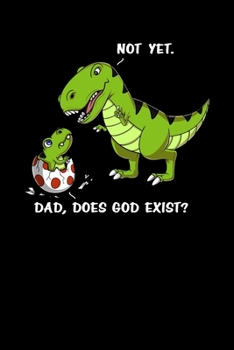 Paperback Dad, Does God Exist? Not Yet: Funny Dinosaur Atheist Notebook Book