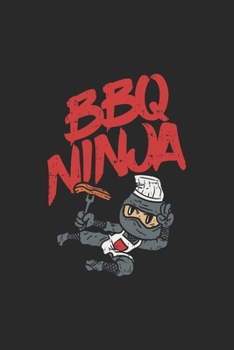 BBQ Ninja: Barbeque Grill Master Barbecue. Ruled Composition Notebook to Take Notes at Work. Lined Bullet Point Diary, To-Do-List or Journal For Men and Women.