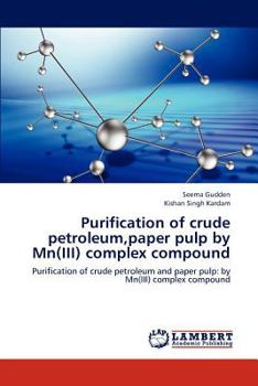 Paperback Purification of crude petroleum, paper pulp by Mn(III) complex compound Book