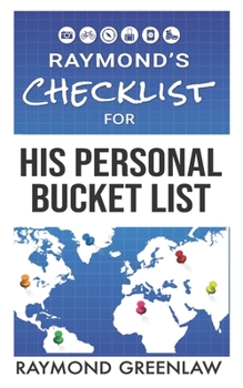 Paperback Raymond's Checklist for His Personal Bucket List Book