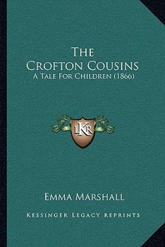 Paperback The Crofton Cousins: A Tale For Children (1866) Book