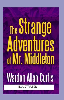 The Strange Adventures of Mr. Middleton Illustrated