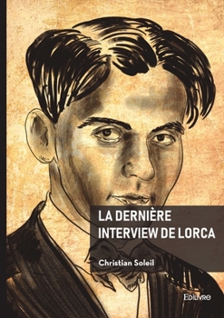 La dernière interview de Lorca