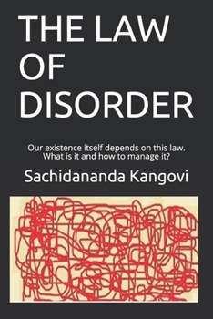 Paperback The Law of Disorder: Our existence itself depends on this law. What is it and how to manage it? Book