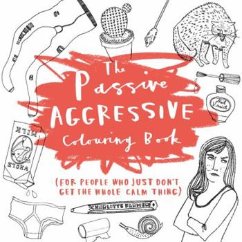 Paperback The Passive-Aggressive Colouring Book