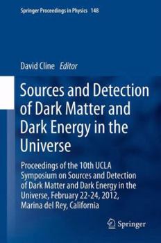 Hardcover Sources and Detection of Dark Matter and Dark Energy in the Universe: Proceedings of the 10th UCLA Symposium on Sources and Detection of Dark Matter a Book