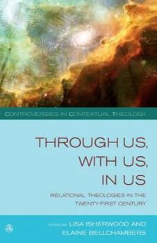 Paperback Through Us, with Us, in Us: Relational Theologies in the Twenty-First Century Book