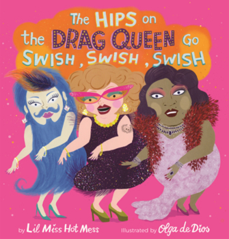 Library Binding Hips on the Drag Queen Go Swish, Swish, Swish Book