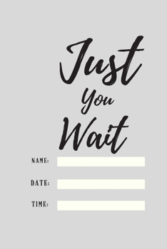 Just You Wait: 120 pages notebook with matte cover .cream paper .different designs with different colors