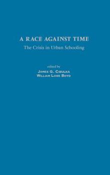 A Race Against Time: The Crisis in Urban Schooling (Contemporary Studies in Social and Policy Issues in Education: The David C. Anchin Center Series)