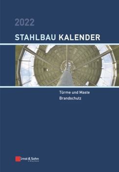 Stahlbau-Kalender 2022: Türme und Maste, Brandschutz (German Edition)