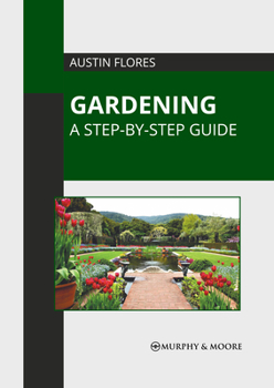 Hardcover Gardening: A Step-By-Step Guide Book