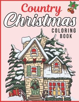 Paperback Country Christmas Coloring Book: Adult Coloring Book Featuring Festive and Beautiful Fun Christmas Gift For Toddlers - 50 Beautiful Coloring Pages Book