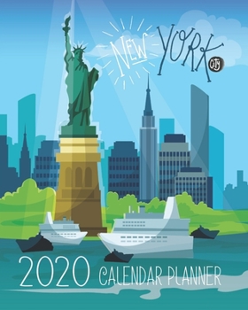 New York City 2020 Calendar Planner: Blue | 2020 NYC The Big Apple Calendar Organizer | Monthly | Weekly | Year At A Glance | 67 Pages | 8 x 10 Inch Notebook