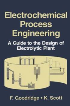 Hardcover Electrochemical Process Engineering: A Guide to the Design of Electrolytic Plant Book