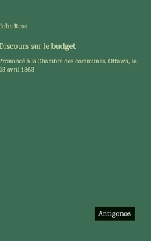 Hardcover Discours sur le budget: Prononcé à la Chambre des communes, Ottawa, le 28 avril 1868 [French] Book