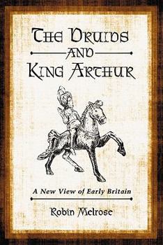 Paperback The Druids and King Arthur: A New View of Early Britain Book