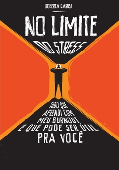 Paperback No Limite do Stress: Tudo que aprendi com burnout e que pode ser útil para você [Portuguese] Book
