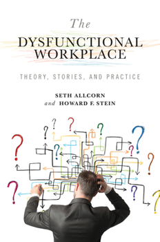 Hardcover The Dysfunctional Workplace: Theory, Stories, and Practice Book