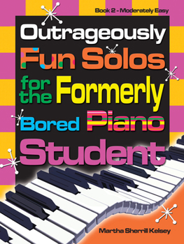 Paperback Outrageously Fun Solos for the Formerly Bored Piano Student - Book 2, Mod Easy Book