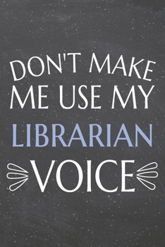 Paperback Don't Make Me Use My Librarian Voice: Librarian Dot Grid Notebook, Planner or Journal - 110 Dotted Pages - Office Equipment, Supplies - Funny Libraria Book